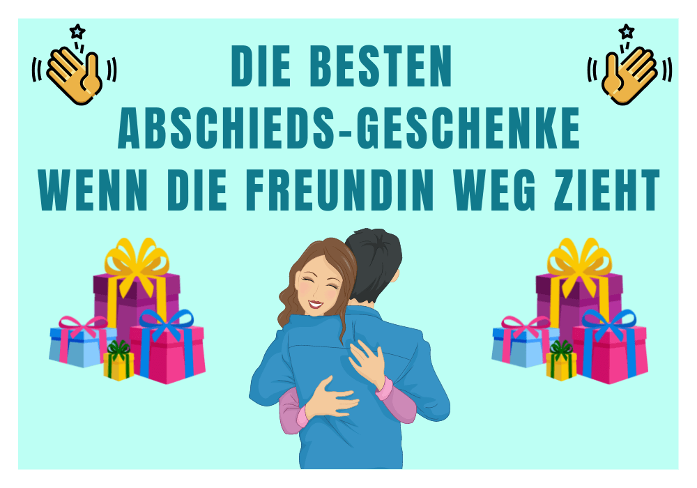 Abschiedsgeschenke Freundin zieht weg